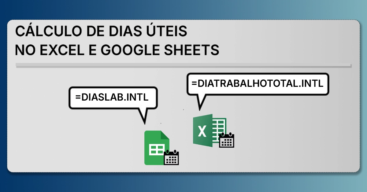 Banner mostrando fórmulas do Excel e do Google Sheets para cálculos de dias úteis. Banner neutro com destaques das fórmulas (=DIATRABALHOTOTAL.INTL / =DIAS.LAB.INTL); aparência agnóstica.